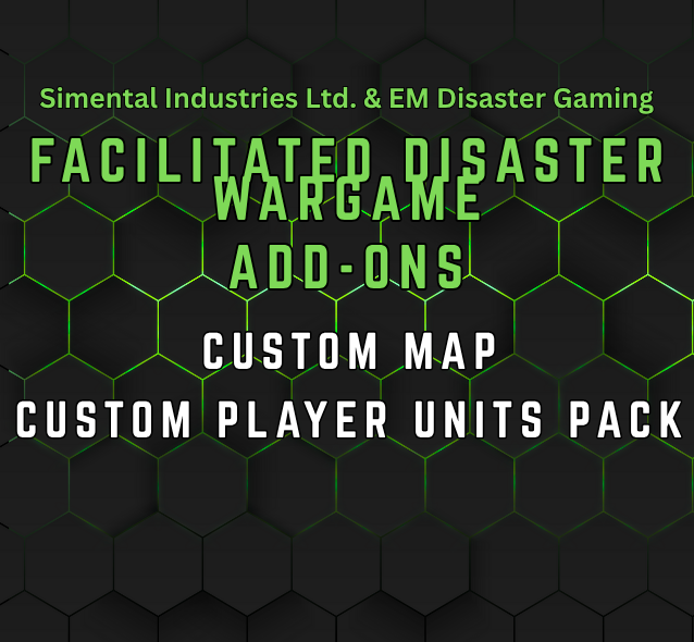 Custom Disaster Wargame Add-ons (For Facilitated Game Training & Exercise Sessions)
