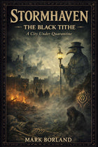 STORMHAVEN: The Black Tithe - A City Under Quarantine